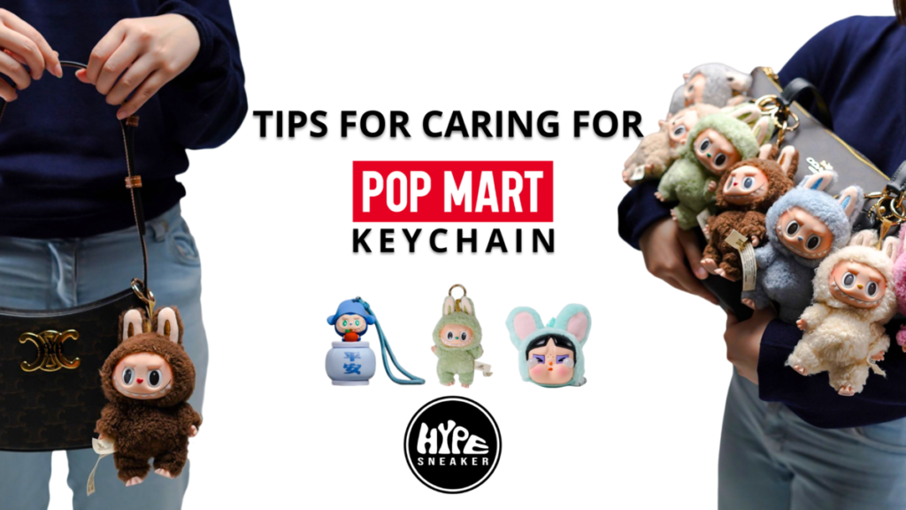 cara merawat keychain pop mart